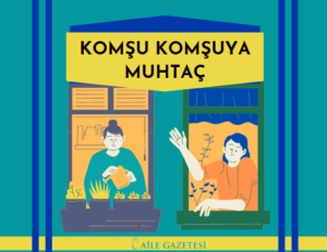 Komşu komşuya muhtaçtır