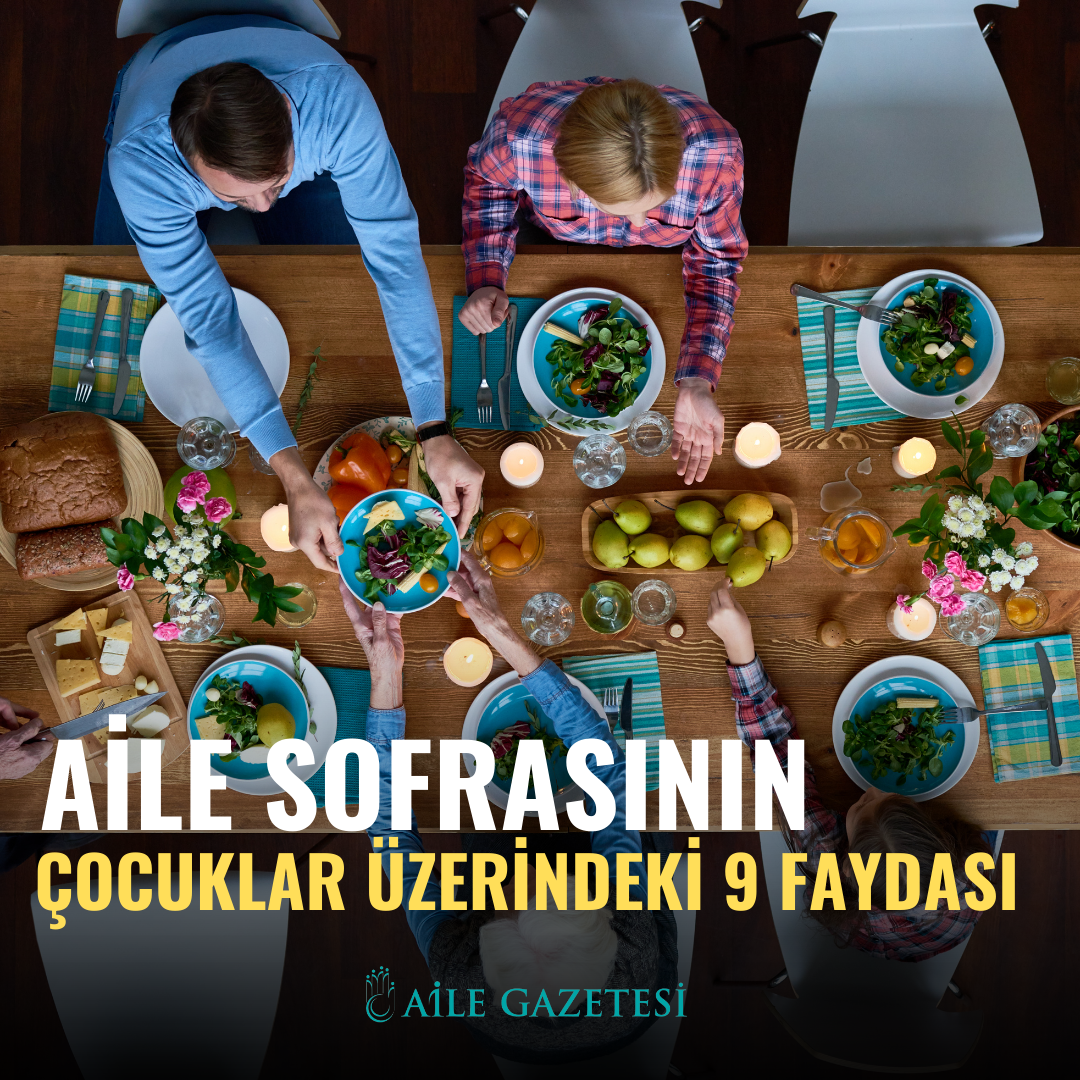 Aile Sofrasının Çocuklar Üzerindeki 9 Faydası