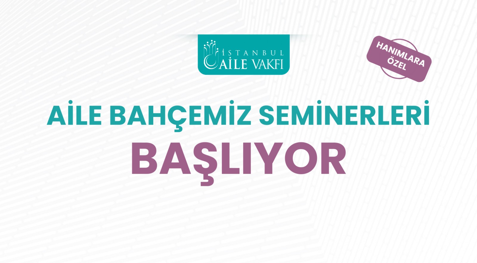 İstanbul Aile Vakfı Aile Bahçemiz Seminerleri başlıyor!